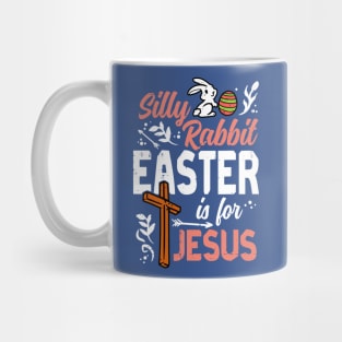 Silly Rabbit Easter For Jesus 1 Mug